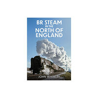 Amberley Publishing BR Steam in the North of England (häftad, eng)