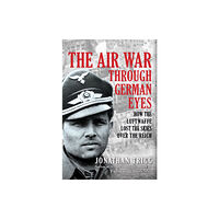 Amberley Publishing The Air War Through German Eyes (inbunden, eng)