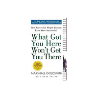 Grand Central Publishing What Got You Here Won't Get You There (häftad, eng)