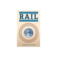 Amberley Publishing A World History of Rail (inbunden, eng)