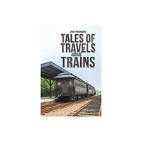 Austin Macauley Publishers Tales of Travels and Trains (häftad, eng)