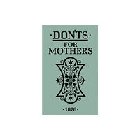 Bloomsbury Publishing PLC Don'ts for Mothers (inbunden, eng)