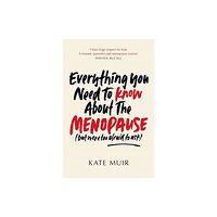 Simon & Schuster Ltd Everything You Need to Know About the Menopause (but were too afraid to ask) (häftad, eng)