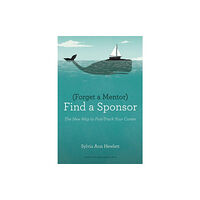 Harvard Business Review Press Forget a Mentor, Find a Sponsor (häftad, eng)