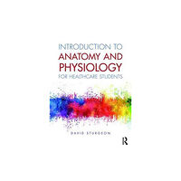 Taylor & francis ltd Introduction to Anatomy and Physiology for Healthcare Students (häftad, eng)