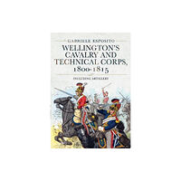 Pen & Sword Books Ltd Wellington's Cavalry and Technical Corps, 1800-1815 (inbunden, eng)