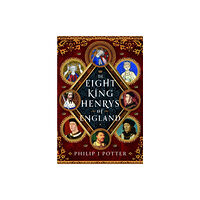 Pen & Sword Books Ltd The Eight King Henrys of England (inbunden, eng)