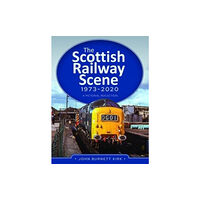 Pen & Sword Books Ltd The Scottish Railway Scene 1973-2020 (inbunden, eng)