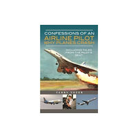 Pen & Sword Books Ltd Confessions of an Airline Pilot - Why planes crash (inbunden, eng)