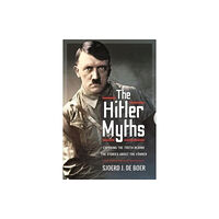 Pen & Sword Books Ltd The Hitler Myths (inbunden, eng)