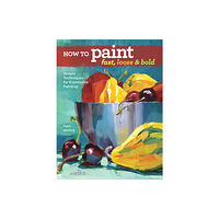 F&W Publications Inc How to Paint Fast, Loose and Bold (häftad, eng)