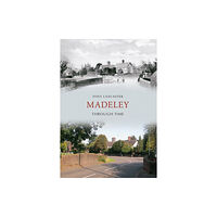 Amberley Publishing Madeley Through Time (häftad, eng)