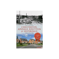 Amberley Publishing Chesterton, Apedale, Knutton & Silverdale Through Time (häftad, eng)