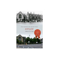 Amberley Publishing Otley Through Time (häftad, eng)