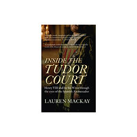 Amberley Publishing Inside the Tudor Court (häftad, eng)