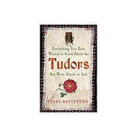 Amberley Publishing Everything You Ever Wanted to Know About the Tudors But Were Afraid to Ask (häftad, eng)