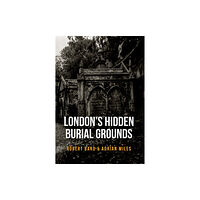 Amberley Publishing London's Hidden Burial Grounds (häftad, eng)