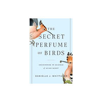 Johns Hopkins University Press The Secret Perfume of Birds (inbunden, eng)