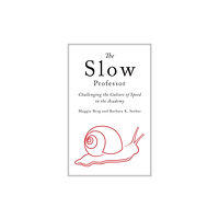 University of Toronto Press The Slow Professor (inbunden, eng)