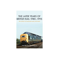 Amberley Publishing The Later Years of British Rail 1980-1995: The North of England and Scotland (häftad, eng)