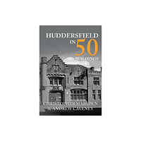 Amberley Publishing Huddersfield in 50 Buildings (häftad, eng)