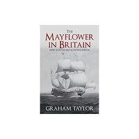 Amberley Publishing The Mayflower in Britain (inbunden, eng)