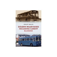 Amberley Publishing Golden Miller Buses including Cardiff Bluebird (häftad, eng)