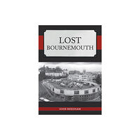 Amberley Publishing Lost Bournemouth (häftad, eng)