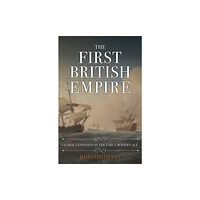 Amberley Publishing The First British Empire (inbunden, eng)