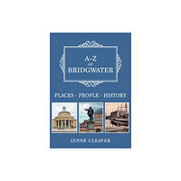 Amberley Publishing A-Z of Bridgwater (häftad, eng)