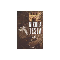 Union Square & Co. The Inventions, Researches, and Writings of Nikola Tesla (häftad, eng)