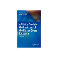 Springer-Verlag New York Inc. A Clinical Guide to the Treatment of the Human Stress Response (inbunden, eng)