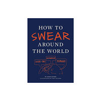 Chronicle Books How to Swear Around the World (häftad, eng)