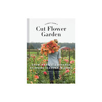 Chronicle Books Floret Farm's Cut Flower Garden: Grow, Harvest, and Arrange Stunning Seasonal Blooms (inbunden, eng)