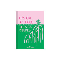 Chronicle Books It's OK to Feel Things Deeply (inbunden, eng)