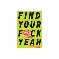 Chronicle Books Find Your F*ckyeah (inbunden, eng)