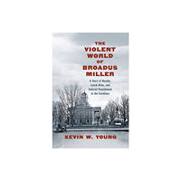 The University of North Carolina Press The Violent World of Broadus Miller (häftad, eng)