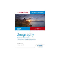 Hodder Education CCEA A2 Unit 1 Geography Student Guide 4: Physical Processes, Landforms and Management (häftad, eng)