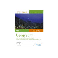 Hodder Education OCR A Level Geography Student Guide 3: Geographical Debates: Climate; Disease; Oceans; Food; Hazards (häftad, eng)