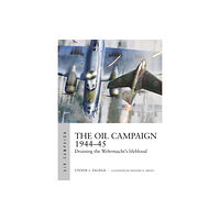 Bloomsbury Publishing PLC The Oil Campaign 1944–45 (häftad, eng)