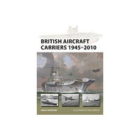 Bloomsbury Publishing PLC British Aircraft Carriers 1945–2010 (häftad, eng)