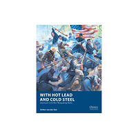 Bloomsbury Publishing PLC With Hot Lead and Cold Steel (häftad, eng)