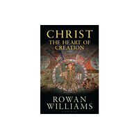Bloomsbury Publishing PLC Christ the Heart of Creation (inbunden, eng)