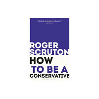 Bloomsbury Publishing PLC How to be a conservative (häftad, eng)
