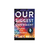 Bloomsbury Publishing PLC Our Biggest Experiment (häftad, eng)