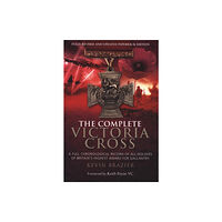 Pen & Sword Books Ltd Complete Victoria Cross: A Full Chronological Record of All Holders of Britain's Highest Award for Gallantry (häftad, en...