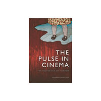 Edinburgh university press The Pulse in Cinema (inbunden, eng)