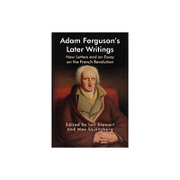 Edinburgh university press Adam Ferguson's Later Writings (inbunden, eng)