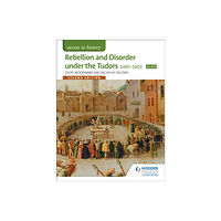 Hodder Education Access to History: Rebellion and Disorder under the Tudors 1485-1603 for OCR Second Edition (häftad, eng)