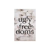 Duke university press Ugly Freedoms (häftad, eng)